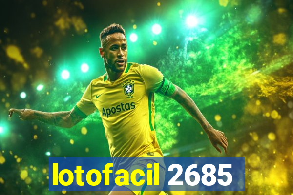 lotofacil 2685